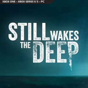 Still Wakes the Deep (Xbox Series X/S, Windows 10)